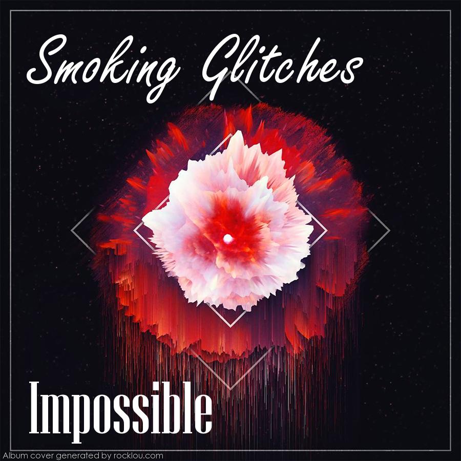Smoking Glitches Impossible EP