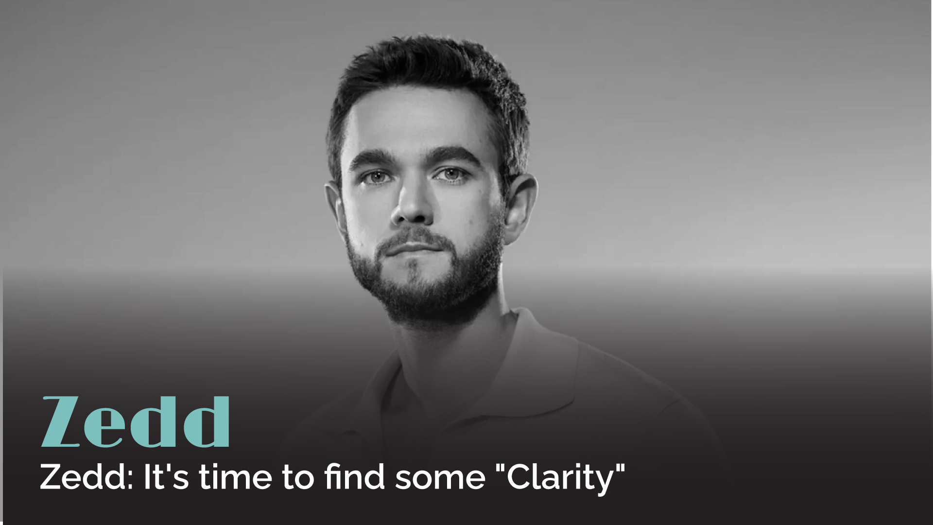 Zedd: It's time to find some "Clarity"