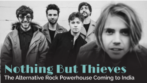 Nothing But Thieves: The Alternative Rock Powerhouse Coming to India